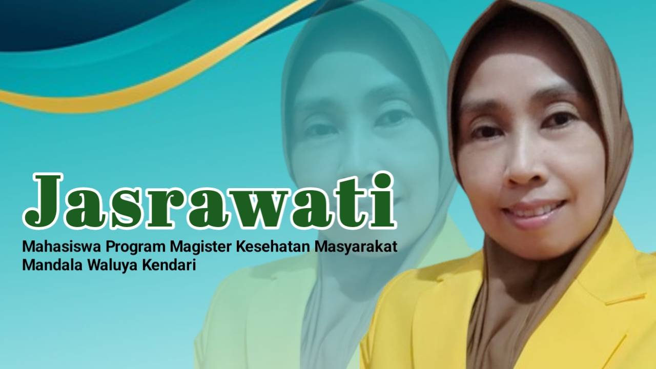 Jasrawati, Mahasiswa Program Magister Kesehatan Masyarakat Mandala Waluya Kendari. Foto: Ist.