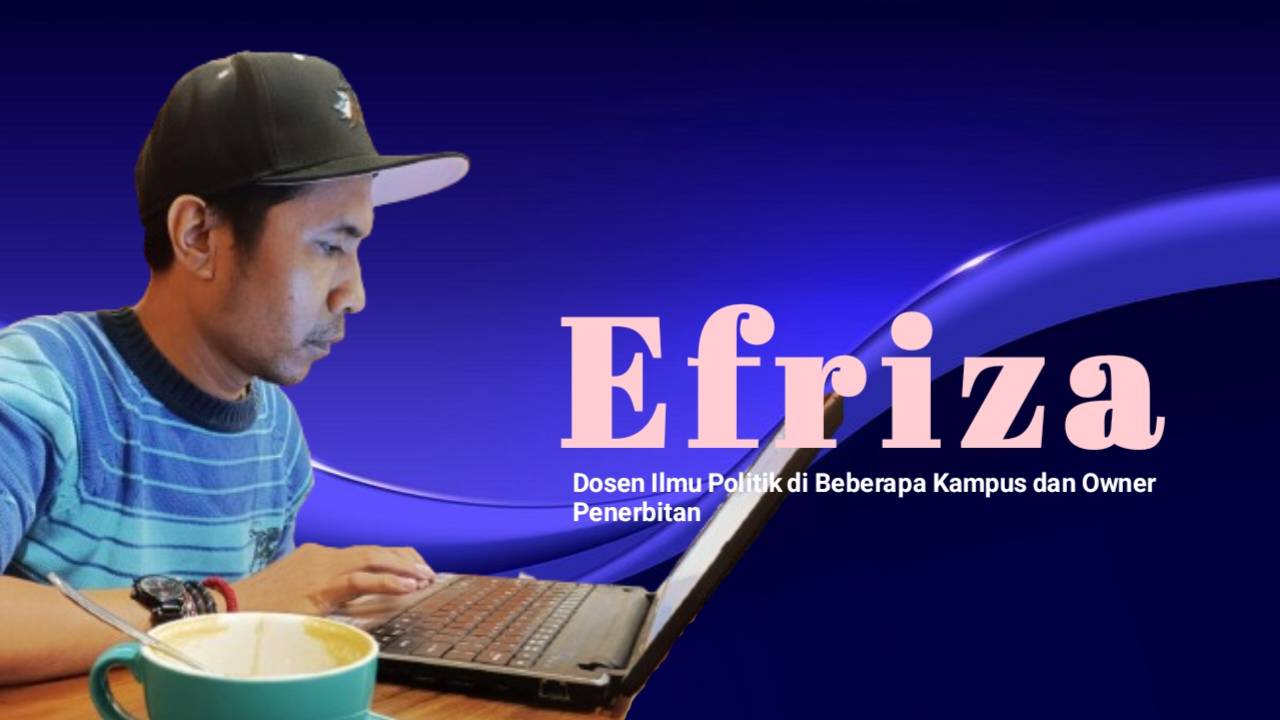 Efriza, Dosen Ilmu Politik di Beberapa Kampus dan Owner Penerbitan. Foto: Ist.