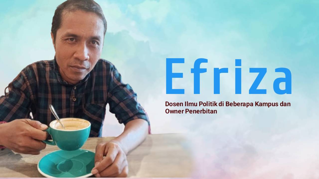 Efriza, Dosen Ilmu Politik di Beberapa Kampus, dan Owner Penerbitan. Foto: Ist.