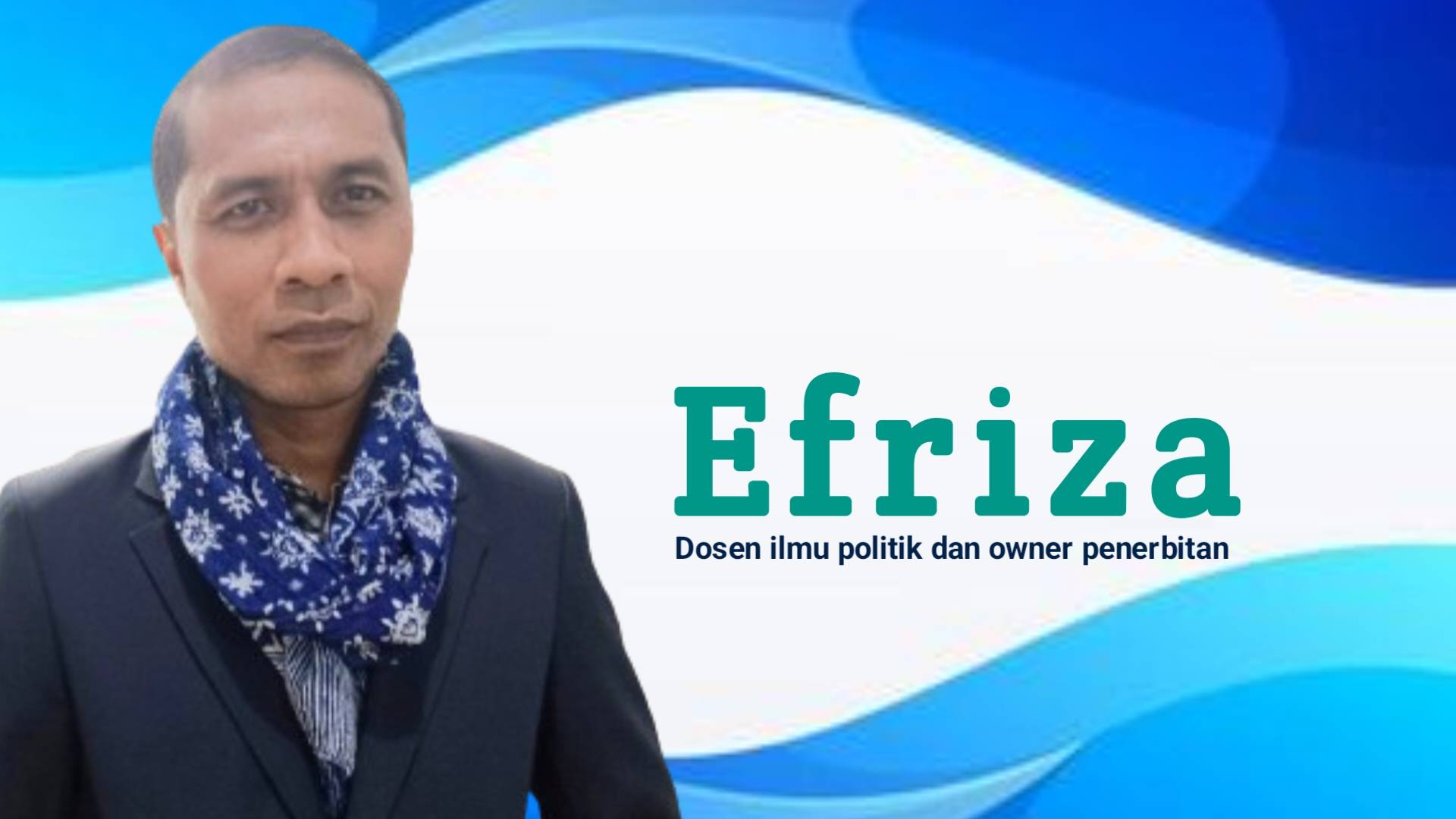 Efriza, dosen ilmu politik dan owner penerbitan. Foto: Ist.