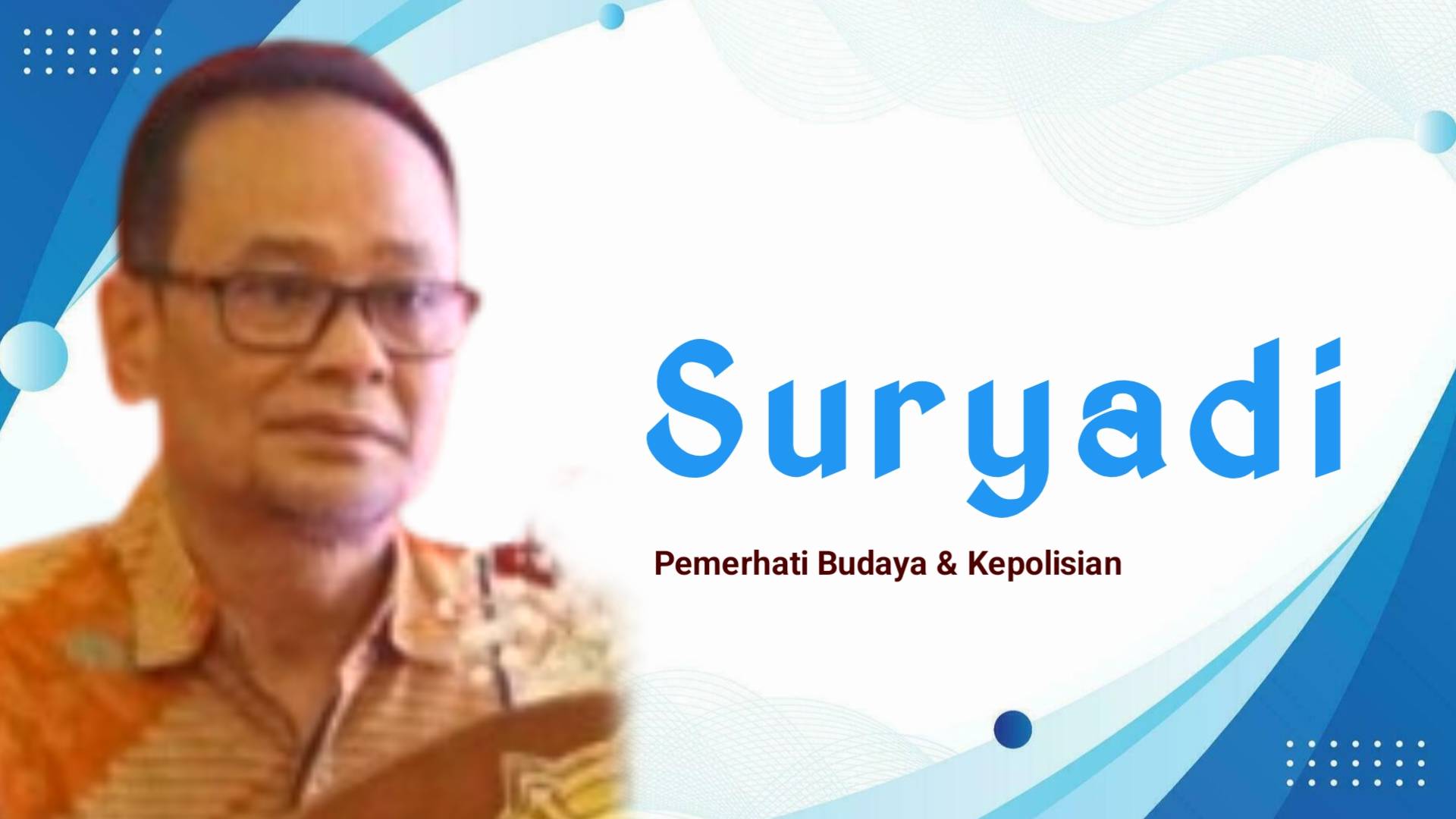 Suryadi, Pemerhati Budaya & Kepolisian. Foto: Ist.