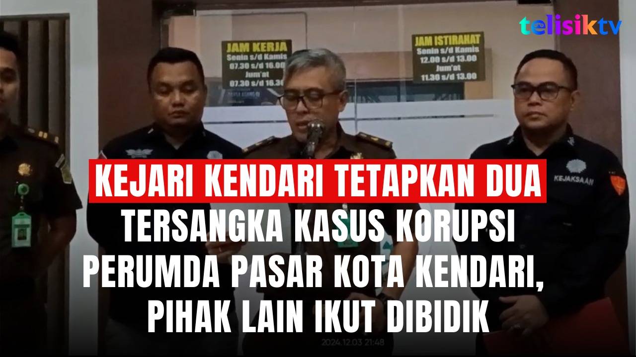 TELISIKTV: Kejari Kendari Tetapkan Dua Tersangka Kasus Korupsi Perumda Pasar Kota Kendari, Pihak Lain Ikut Dibidik