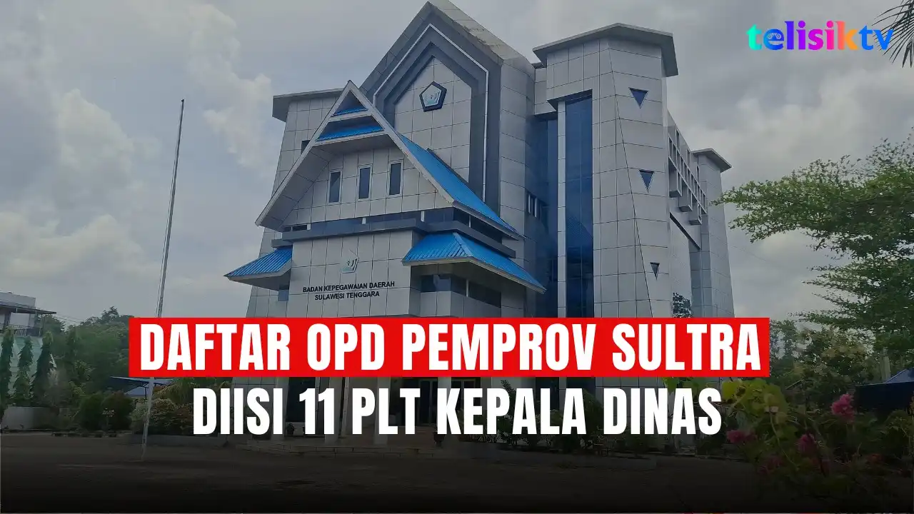 TELISIKTV: Daftar OPD Pemprov Sultra Diisi 11 Plt Kepala Dinas