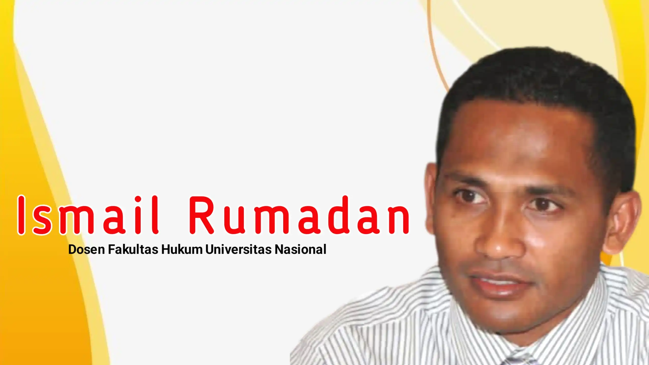 Ismail Rumadan, Dosen Fakultas Hukum Universitas Nasional. Foto: Ist.