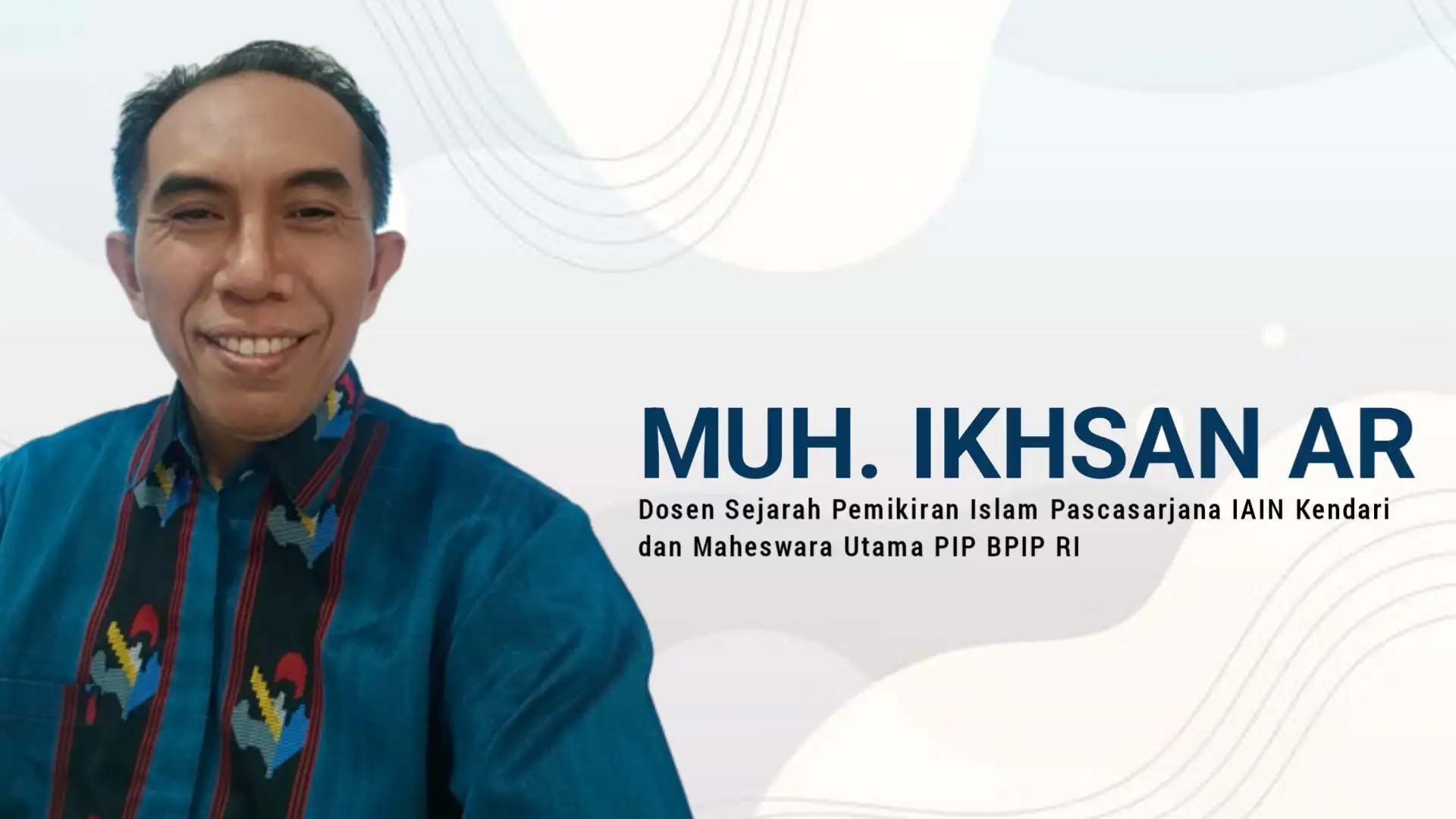 Dr. H. Muh. Ikhsan AR, M.Ag, Dosen Sejarah Pemikiran Islam Pascasarjana IAIN Kendari dan Maheswara Utama PIP BPIP RI. Foto: Ist.