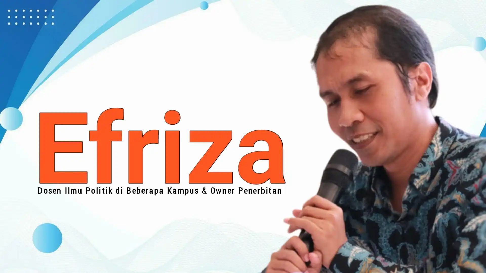 Efriza, Dosen Ilmu Politik di Beberapa Kampus & Owner Penerbitan. Foto: Ist.