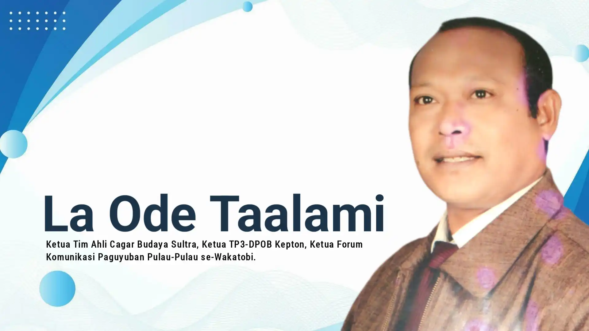 Dr. La Ode Taalami, Ketua Tim Ahli Cagar Budaya Sultra, Ketua TP3-DPOB Kepton, Ketua Forum Komunikasi Paguyuban Pulau-Pulau se-Wakatobi. Foto: Ist.