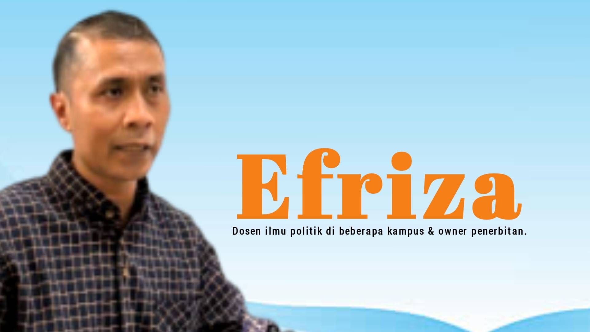 Efriza, dosen ilmu politik di beberapa kampus & owner penerbitan. Foto: Ist.